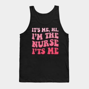 It's Me Hi I'm The Nurse It's Me Funny Nursing Groovy Style Tank Top